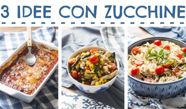 3 idee con le zucchine grigliate: parmigiana – insalata di riso – insalata di pollo