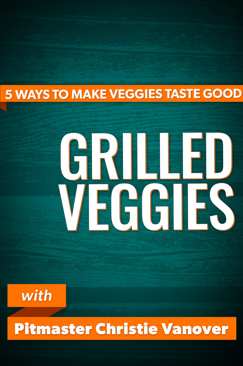 5 Ways to Make Veggies Taste Good